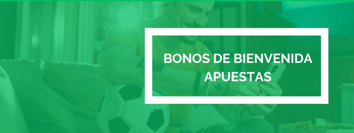 Bonos de bienvenida apuestas