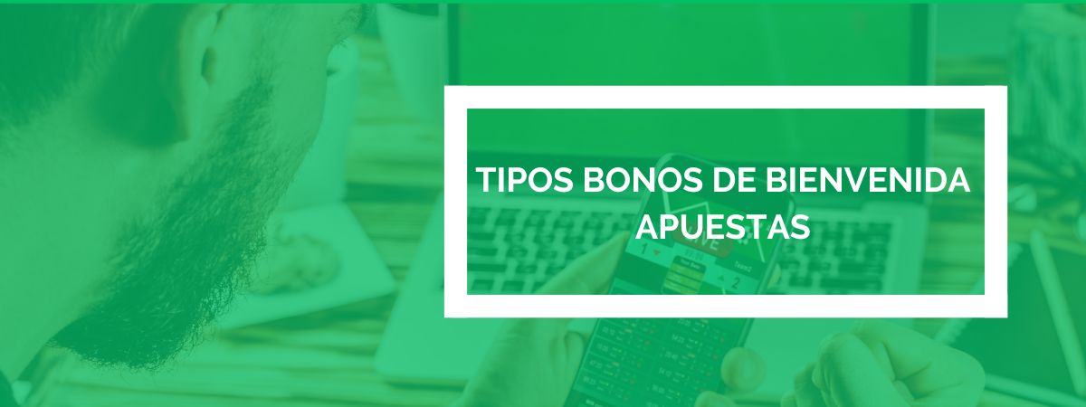 Tipos de bonos de bienvenida apuestas