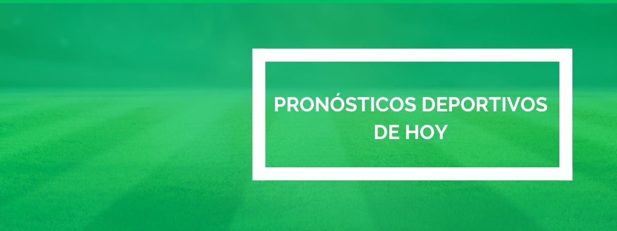Pronósticos deportivos hoy